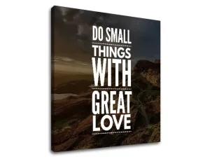 Motivacijska slika na platnu Do small things_001 (moderne)